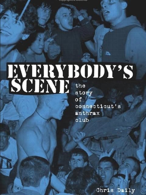 Everybody's Scene: the story of Connecticut's Anthrax club